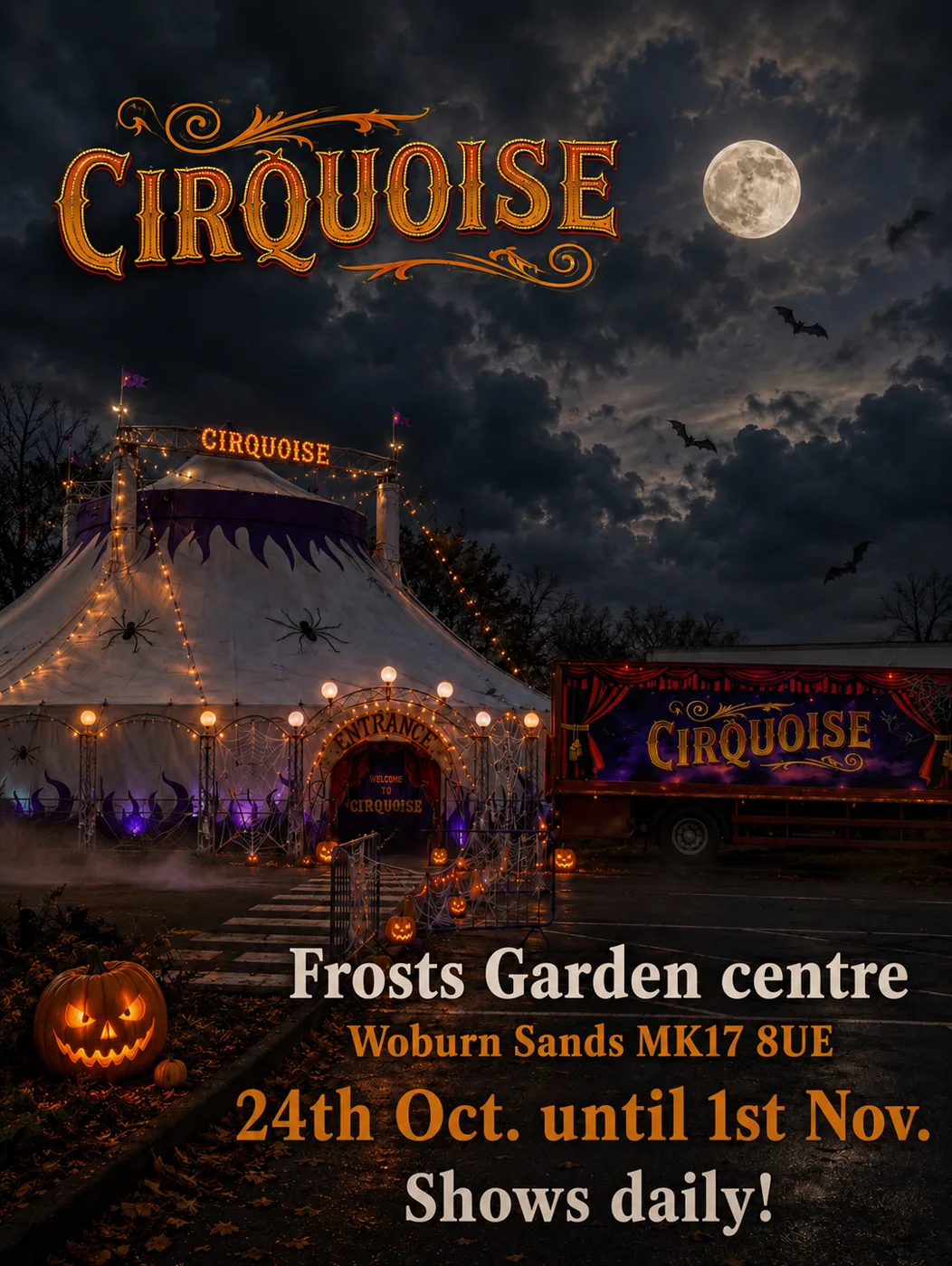 Cirquoise Halloween poster showing the big top at night, with Frosts Garden Centre, Woburn Sands MK17 8UE, 24th Oct until 1st Nov, shows daily